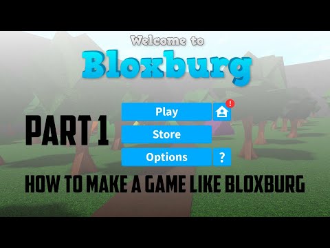 How to make a game like bloxburg in roblox