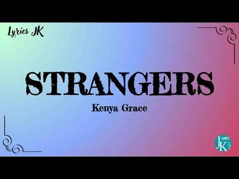 Kenya Grace - Strangers (Lyrics) 