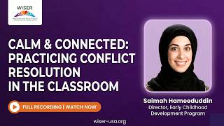 Calm & Connected: Practicing conflict resolution in the classroom | WISER Webinar