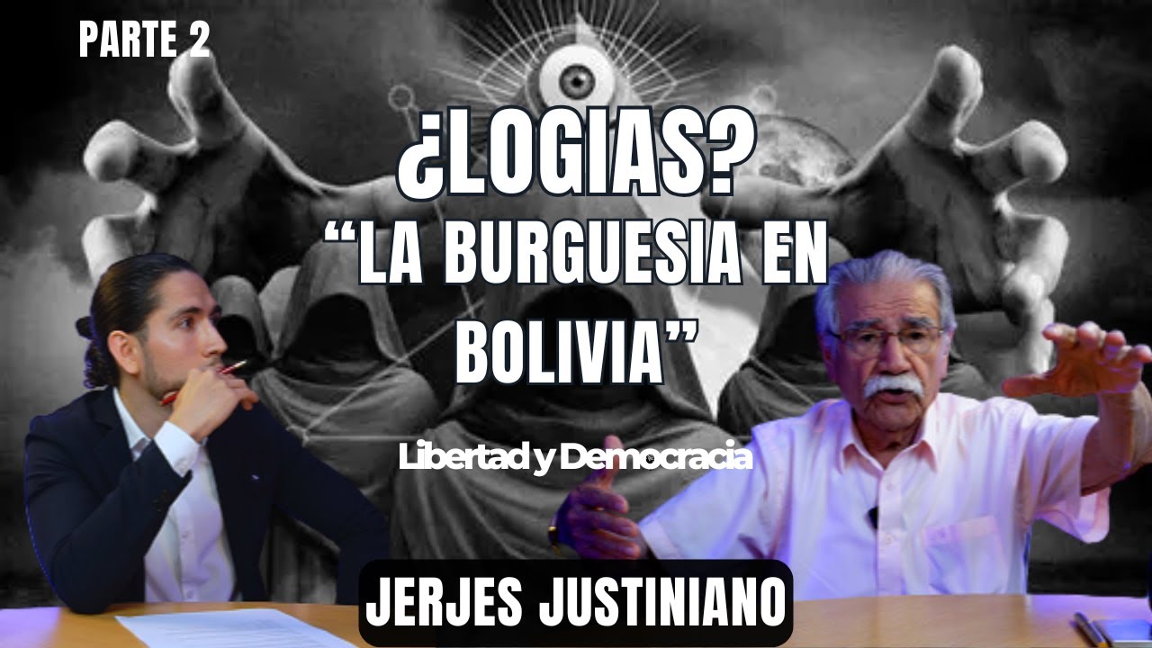 LYD #1 | Jerjes Justiniano: “LOGIA Y LA BURGUESIA EN BOLIVIA” Parte 2
