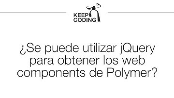 Preguntas Polymer 6 - ¿Se puede utilizar jQuery para obtener los web components de Polymer?