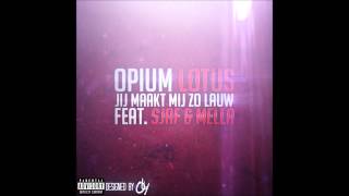 Opium Lotus Ft Sjaf & Mella - Jij Maakt Mij Zo Lauw