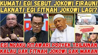 Kumat! Egi Sebut Jokowi Firaun? Laknat, Egi Fitnah Jokowi Lagi? || Ngaku Ditawari Proyek Triliunan!