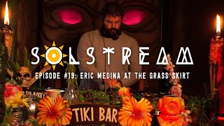 SOLstream #19 Part 8: Eric Medina at The Grass Skirt [MI4L.com]