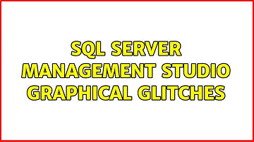 SQL Server Management Studio graphical glitches