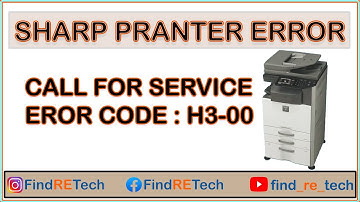 SHARP PRINTER DX-2000 ERORE CODE:H3-00/ CALL FOR SERVICE CODE: H3-00