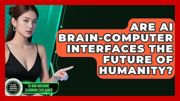 Are AI Brain-computer Interfaces The Future Of Humanity? - AI and Machine Learning Explained
