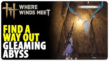 Find a way out - Gleaming Abyss | Where Winds Meet