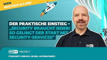 Der praktische Einstieg ins ESET MSP-Programm | Wie wachse ich als MSP? Folge 11