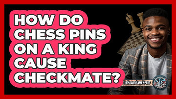 How Do Chess Pins On A King Cause Checkmate? - The Board Game Xpert