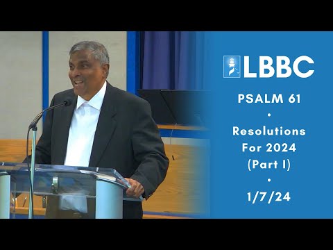 Benji Devadason - Resolutions for 2024 Pt. I | Psalm 61 | Sermon | 1/7/24