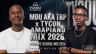 MDU AKA TRP × Tycoon AMAPIANO MIX 2026- PRIVATE SCHOOL MIX 2026 ( PIANO NATION RSA)