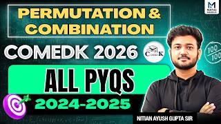 🔥 COMEDK 2026: Permutation &amp; Combination PYQs (2024-25) | 120+ Marks Strategy! | Ayush Sir
