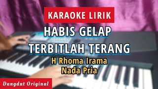 KARAOKE HABIS GELAP TERBITLAH TERANG - Rhoma Irama|| Nada Pria/Cowok|| DANGDUT ORIGINAL KORG PA 600