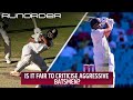 Runorder: Criticism of aggressive batsmen playing 'natural game' - yes or no?