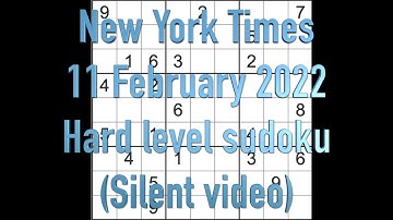 Sudoku solution – New York Times sudoku 11 February 2022 Hard level SILENT VIDEO