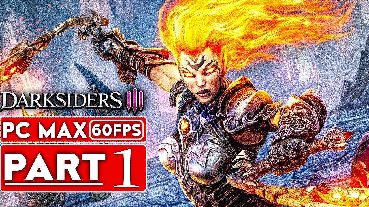 Darksiders 3 Gameplay Walkthrough Part 1 1080p Hd 60fps Pc Max Settings No Commentary Youtube