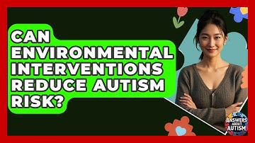Can Environmental Interventions Reduce Autism Risk? - Answers About Autism