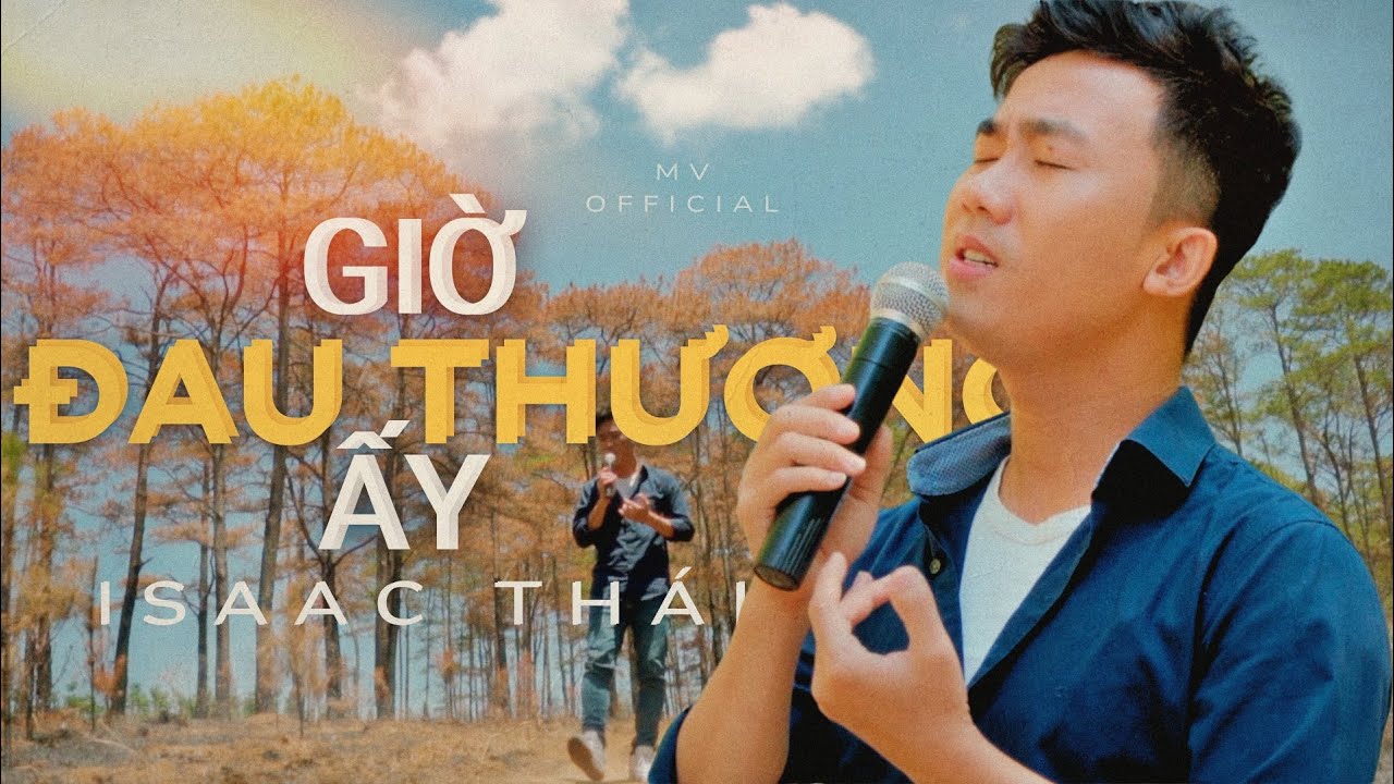 在 YouTube 上观看 Giờ Đau Thương Ấy - Isaac Thái -  nhạc Thương Khó mới nhất ( sáng tác Nguyễn Ngọc Thiên Lộc )