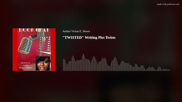 "TWISTED" Writing Plot Twists