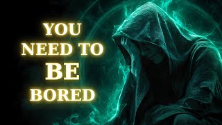 Stop Forcing: Do Less and Watch Everything Transform (The Hidden Power of Boredom)