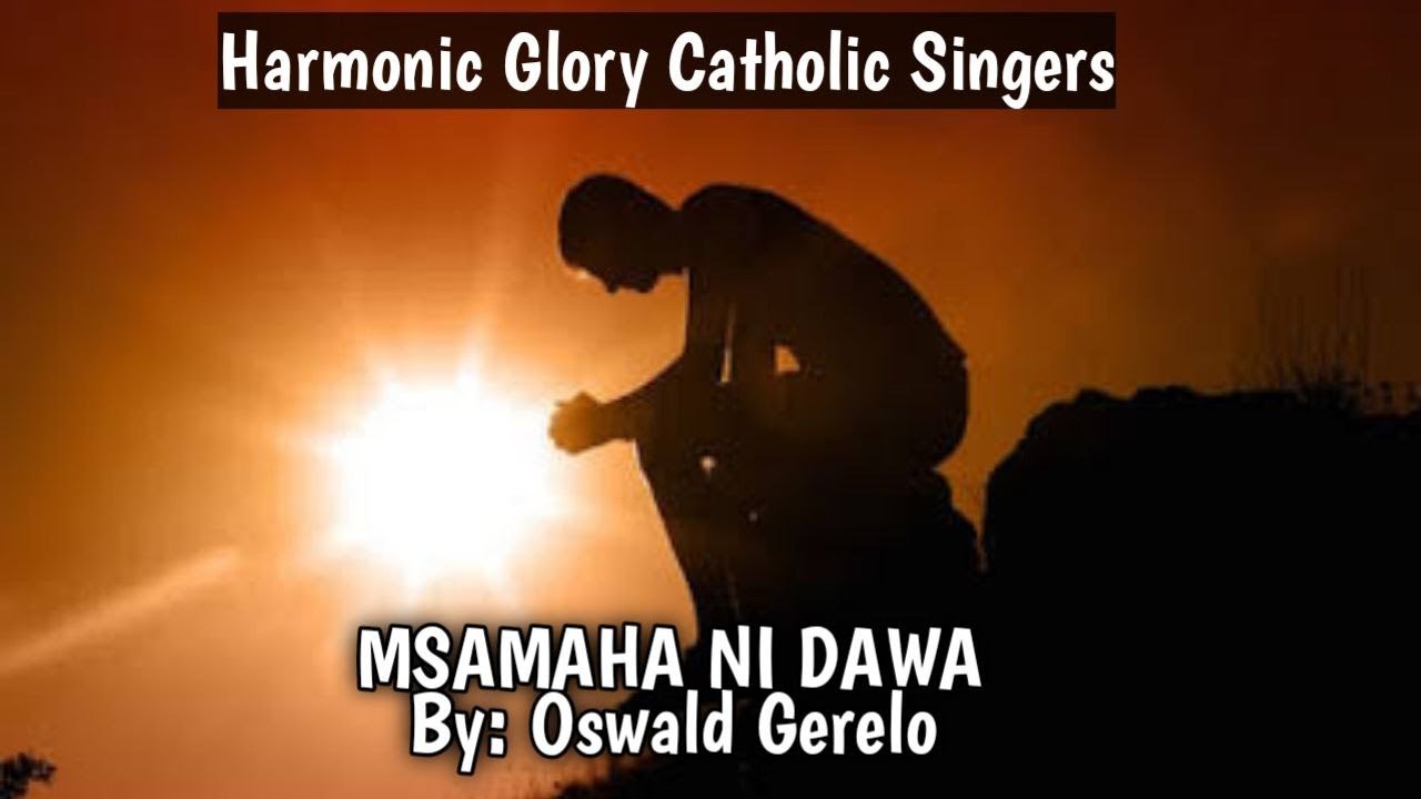 MSAMAHA NI DAWA//HARMONIC GLORY CATHOLIC SINGERS