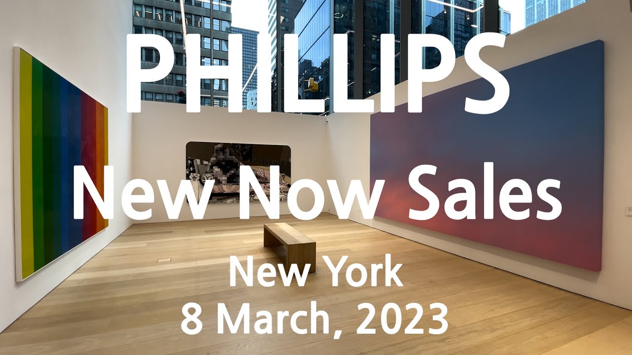 Phillips 'New Now' Sale 2023 HIGHLIGHT 뉴욕 필립스 '뉴 나우' 봄경매 하이라이트 YouTube