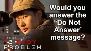 3 BODY PROBLEM  Midseason Review  Would you answer the 'Do Not Answer' message? #3bodyproblem