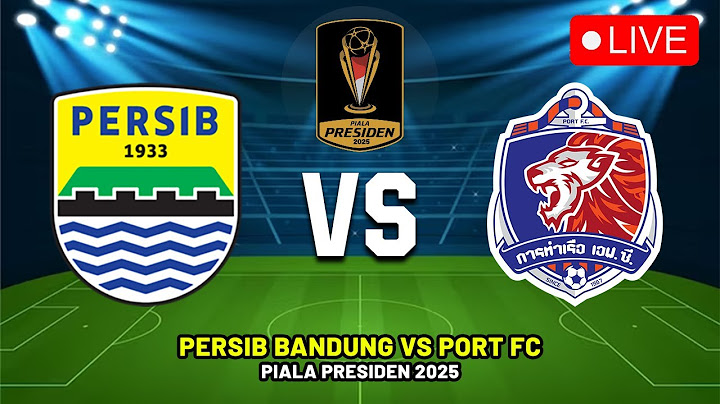 🔴 PERSIB BANDUNG VS PORT FC PIALA PRESIDEN 2025 PREVIEW & PREDICTIONS