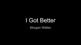I Got Better By Morgan Wallen Lyrics