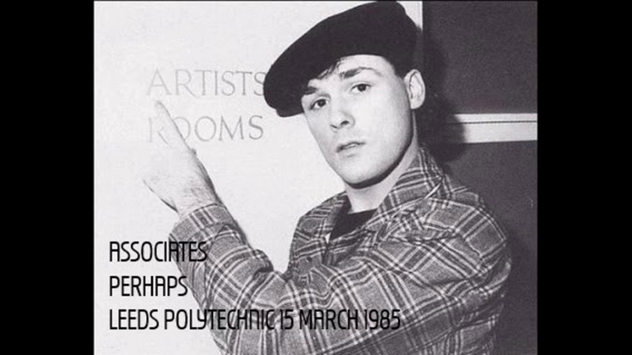 Associates - Perhaps (Leeds Polytechnic 15 March 1985)