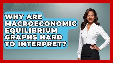 Why Are Macroeconomic Equilibrium Graphs Hard To Interpret? - Macroecon Experts