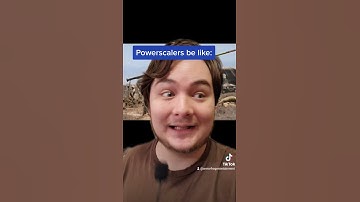 Powerscalers be like