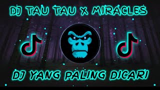 Download Lagu DJ TAU TAU X MIRACLES REMIX TIK TOK VIRAL 2022 FULL BASS 🔥 MP3