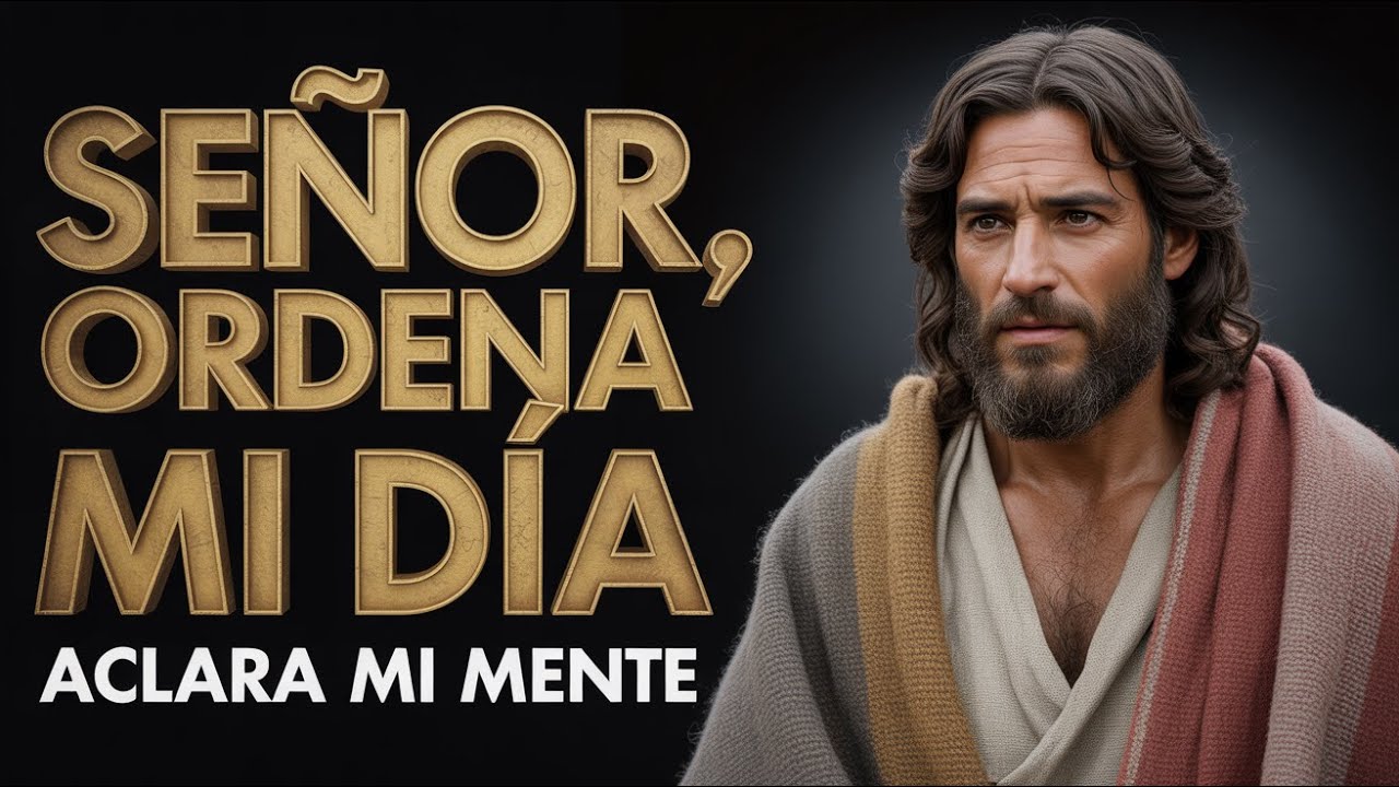 Oración de la Mañana | Cuando Dios Ordena Tu Día y Aclara Tu Mente ...