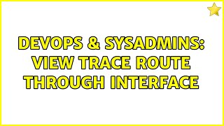 DevOps & SysAdmins: View trace route through interface