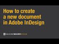 How to Create a New Document in Adobe InDesign | Quick Start Tutorial