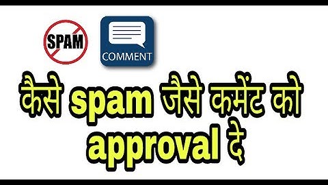 how to give approval  likely spam comments on youtube