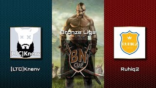 BN Cup - Bronze liga [LTC]Knenv vs Runiq2 Казаки 3