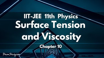 IIT-JEE Class 11 Physics: Surface Tension And Viscosity Part 3 (Chapter 28)