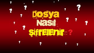 Dosya Nasıl Şifrelenir