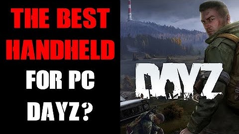A Perfect Handheld To Play DayZ PC? Launcher & Mods Now Work On Steam Deck! Namalsk With 1.26 Update
