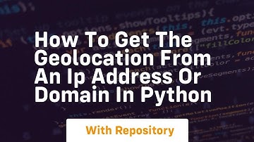 How to get the geolocation from an ip address or domain in python