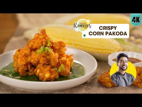 Crispy Corn | कॉर्न कुरकुरे पकौड़े | spicy Schezwan Corn ribs | monsoon Bhutta | Chef Ranveer Brar