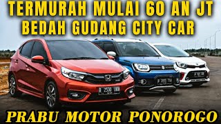 18 JULI 2022-PRABU MOTOR PONOROGOGUDANG CITY CAR TERMURAH 60 AN JUTA