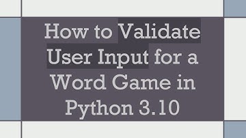How to Validate User Input for a Word Game in Python 3.10