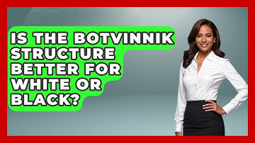 Is The Botvinnik Structure Better For White Or Black? - The Chess Codex