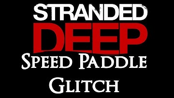 Stranded Deep Speed Paddle Glitch - Paddle Twice as Fast