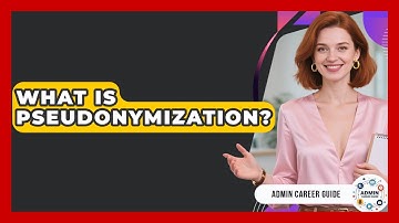 What Is Pseudonymization? - Admin Career Guide