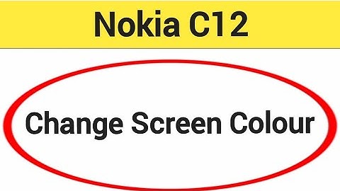 How to change screen colour, Nokia C12 display colour change kaise karen, display colour problem